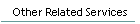 Other Related Services