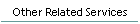 Other Related Services